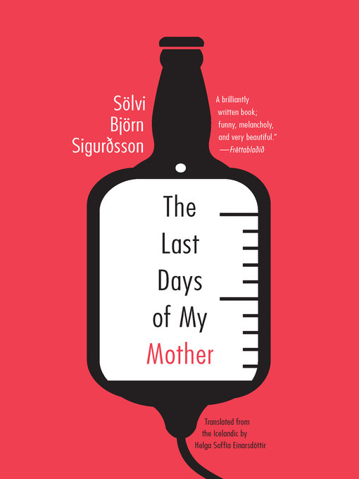 Title details for The Last Days of My Mother by Sölvi Björn Sigur - Available